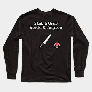 Stab & grab world champion Long Sleeve T-Shirt
